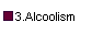 3.Alcoolism